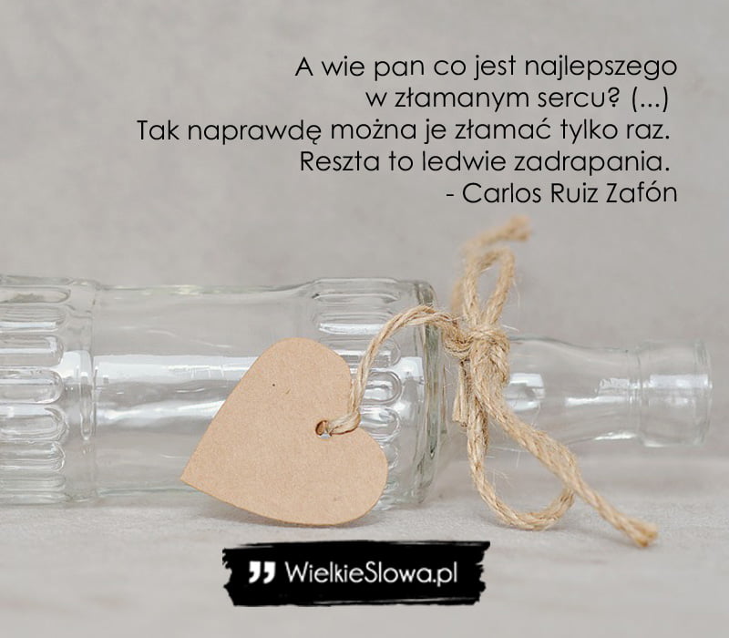 Złamać Komuś Serce Co To Znaczy A wie pan co jest najlepszego w złamanym sercu? - WielkieSłowa.pl