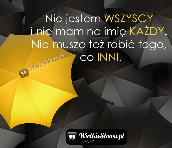 nie-jestem-wszyscy-nie-mam-na-imie-kazdy-nie-musze-tez-robic