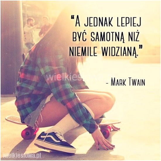 A jednak lepiej być samotną...