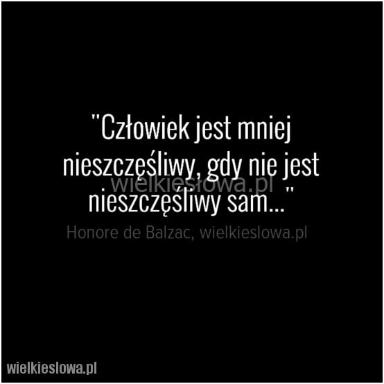 Człowiek jest mniej nieszczęśliwy...