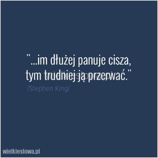 Im dłużej panuje cisza...