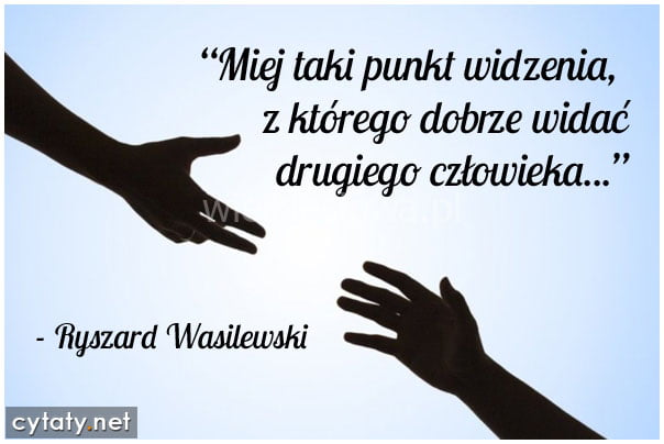 Miej taki punkt widzenia...