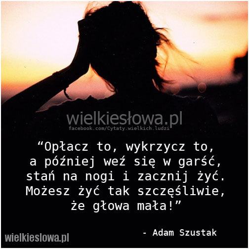 Opłacz to, wykrzycz to, a później weź się w garść...