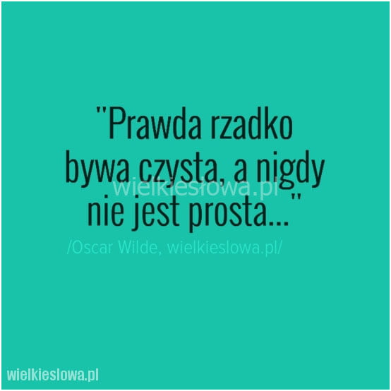 Prawda rzadko bywa czysta...
