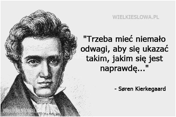 Trzeba mieć niemało odwagi, aby się ukazać takim...