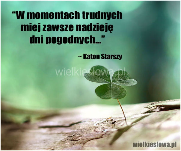 W momentach trudnych miej zawsze nadzieję...