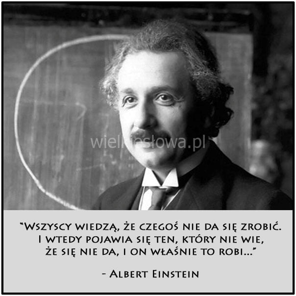 Wszyscy wiedzą, że czegoś nie da się zrobić...