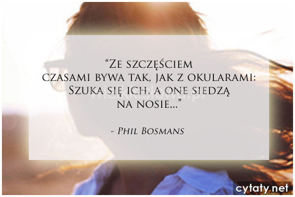 Ze szczęściem bywa czasami tak, jak...